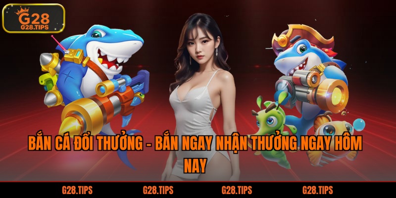 Bắn cá đổi thưởng