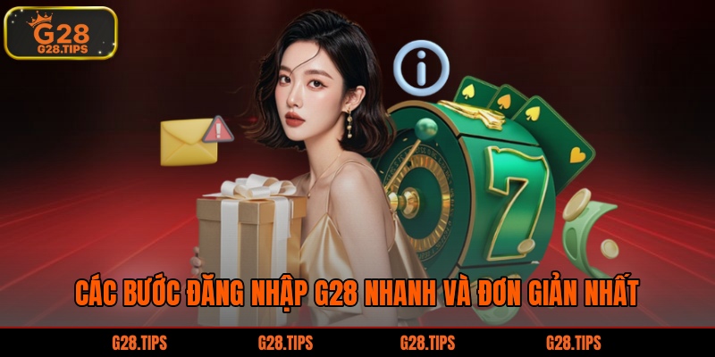 Các bước đăng nhập G28 nhanh và đơn giản nhất