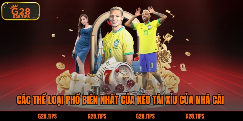 Các thể loại phổ biến nhất của kèo tài xỉu của nhà cái
