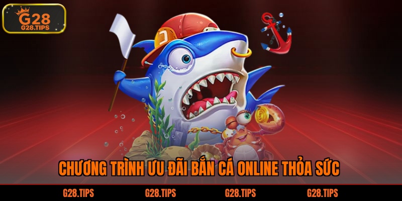 Chương trình ưu đãi bắn cá online thỏa sức