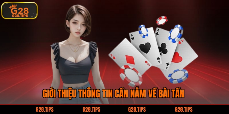 Giới thiệu thông tin cần nắm về bài tấn