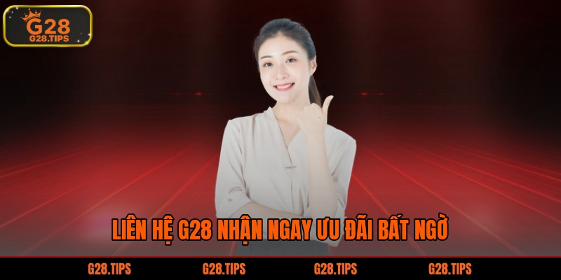 Liên hệ G28 nhận ngay ưu đãi bất ngờ