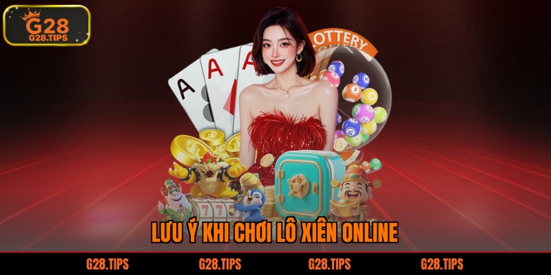 Lưu ý khi chơi lô xiên online