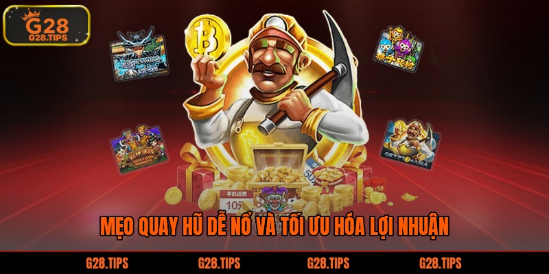 Mẹo quay hũ dễ nổ và tối ưu hóa lợi nhuận