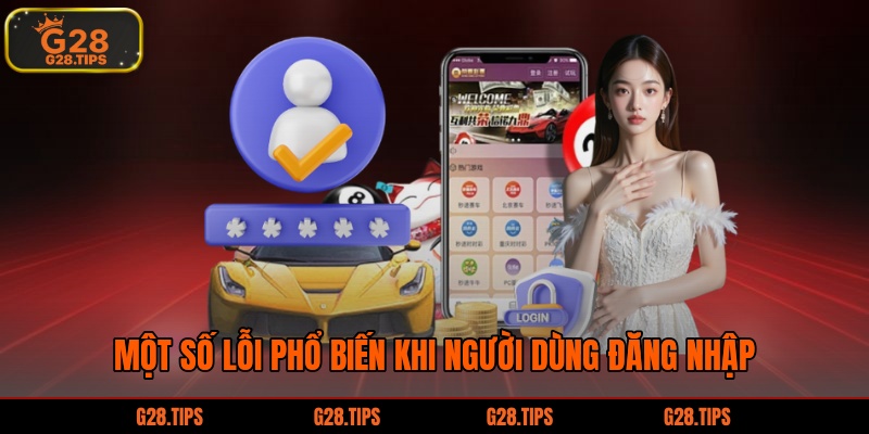 Một số lỗi phổ biến khi người dùng đăng nhập