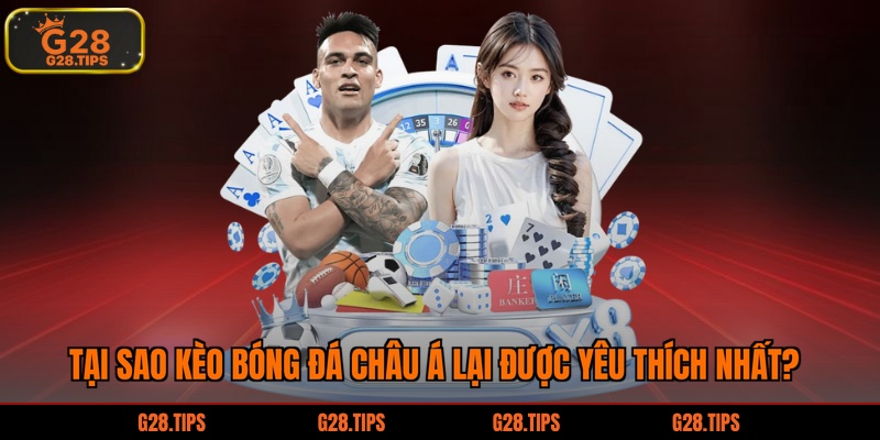 Tại sao kèo bóng đá châu á lại được yêu thích nhất?