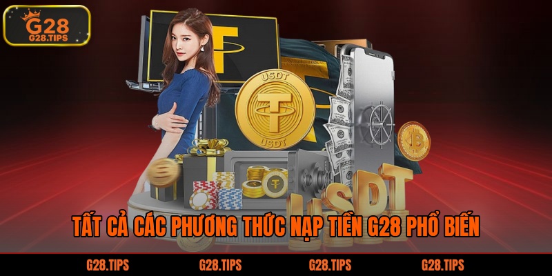 Tất cả  các phương thức nạp tiền G28 phổ biến 