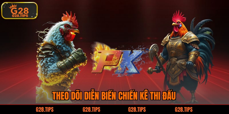 Theo dõi diễn biến chiến kê thi đấu