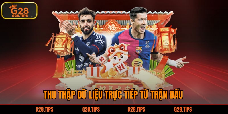 Thu thập dữ liệu trực tiếp từ trận đấu